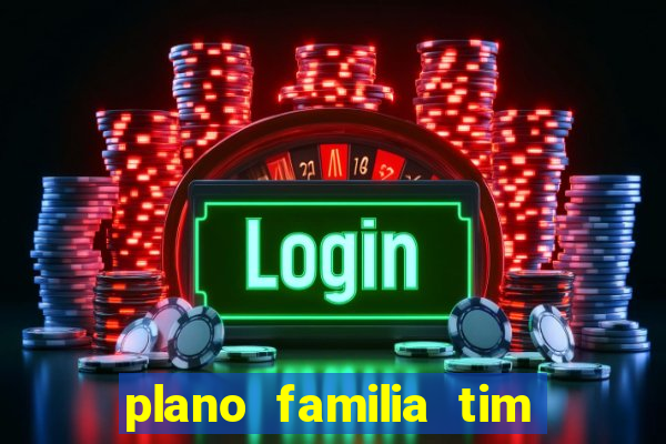 plano familia tim 3 chips